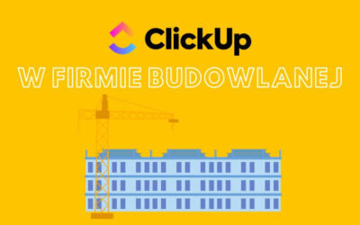 Buduj Sukces Twojej Firmy z ClickUp: Innowacyjne Narzędzie do Zarządzania Firma Budowlaną