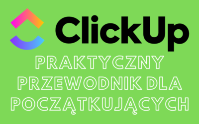 Czym jest system ClickUp? Praktyczny przewodnik dla początkujących