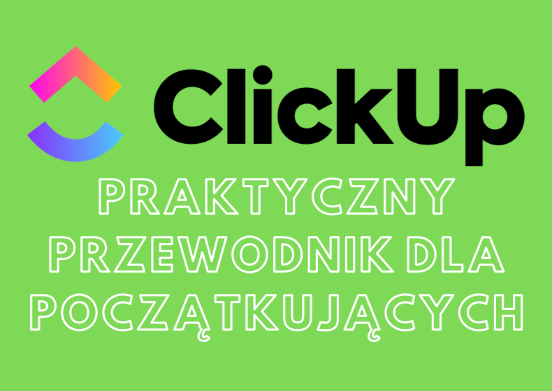 ClickUp - praktyczny przewodnik dla początkujących