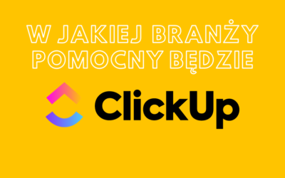 ClickUp: Idealne narzędzie do zarządzania firmami w każdej branży