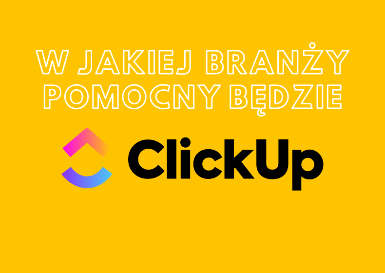 ClickUp: Idealne narzędzie do zarządzania firmami w każdej branży