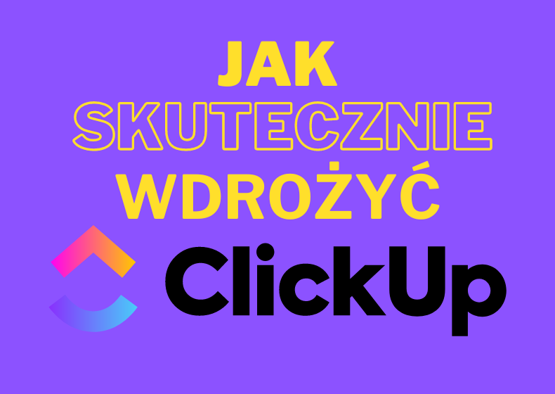 Jak skutecznie wdrożyć CLickUp