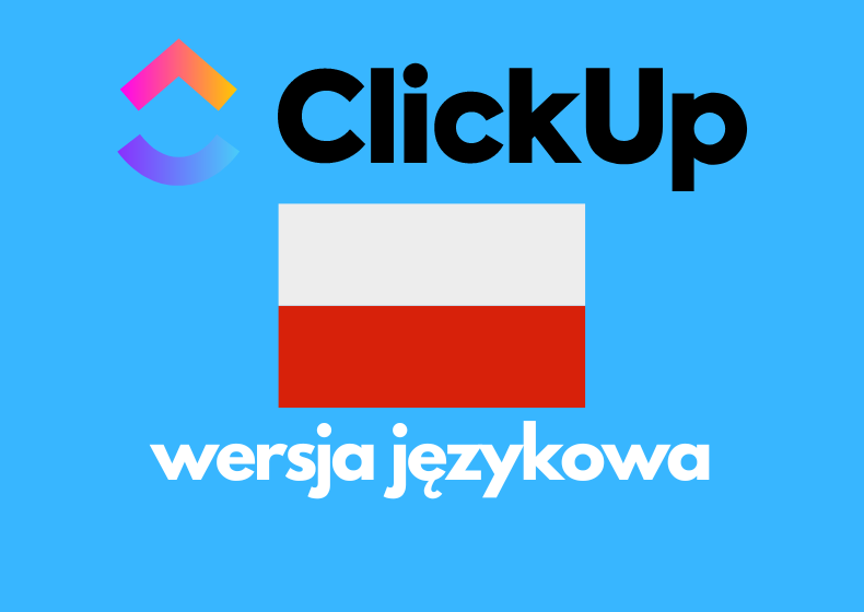 Jak używać ClickUp po polsku: Kompletny przewodnik