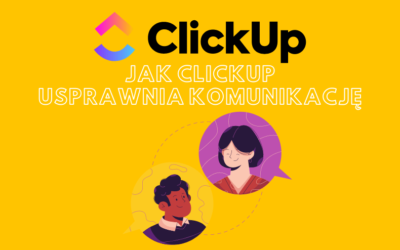 Jak poprawić komunikację w zespole dzięki ClickUp