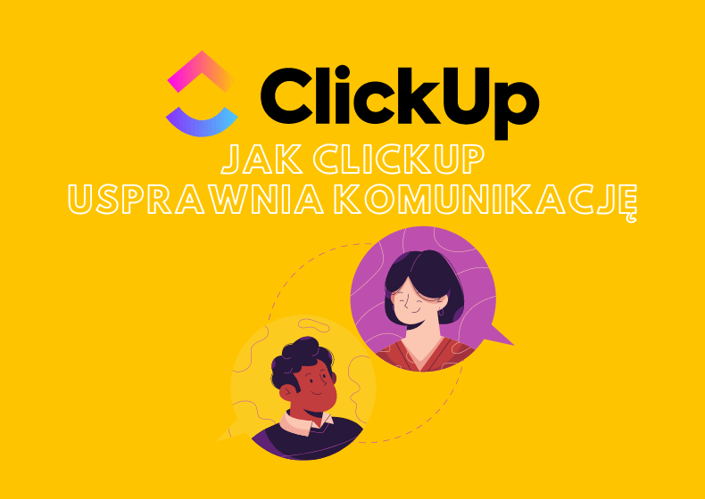 Jak poprawić komunikację w zespole dzięki ClickUp