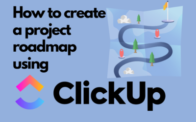 How to Create a Project Roadmap Using ClickUp