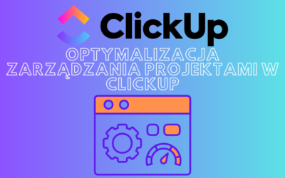 Optymalizacja Zarządzania Projektami w ClickUp