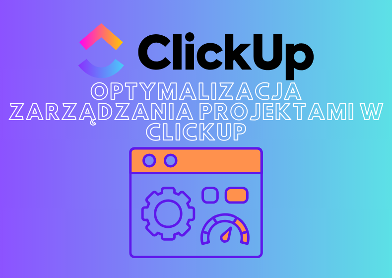 Optymalizacja Zarządzania Projektami w ClickUp