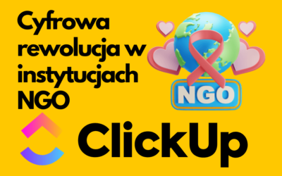 Cyfrowa rewolucja w NGO z ClickUp – Jak ClickUp może wspierać funkcjonowanie organizacji NGO