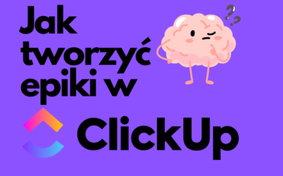 Jak tworzyć epiki w ClickUp