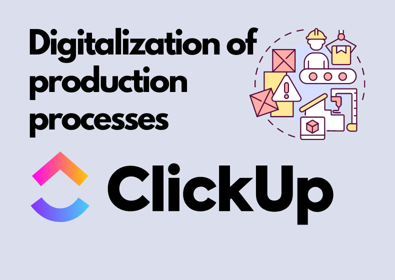 Digitalizing your production processes with ClickUp: The complete guide