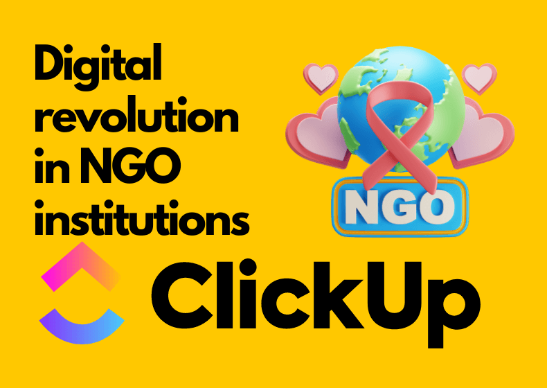 Digital revolution in NGOs with ClickUp – How ClickUp can support the functioning of NGOs