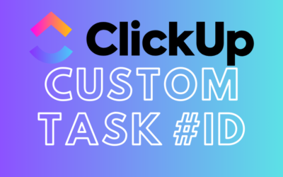 Custom Task ID w ClickUp: Czym jest i dlaczego warto go stosować?