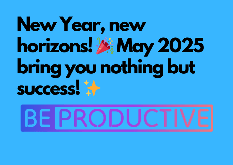 New Year, new horizons!🎉May 2025 bring you nothing but success!✨