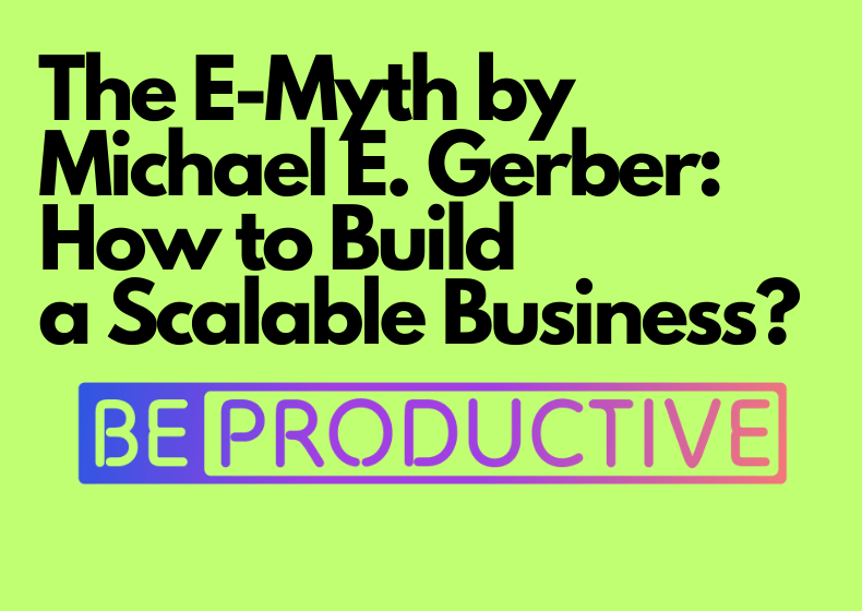 “The E-Myth Revisited” by Michael E. Gerber and ClickUp: How to Connect Theory with Practice