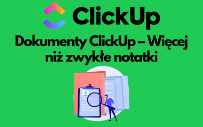 Dokumenty ClickUp – Więcej niż zwykłe notatki